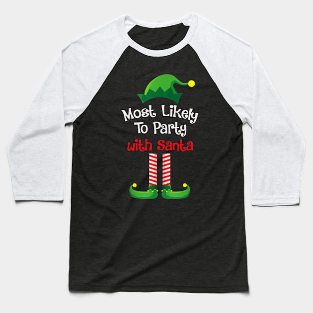 Most Likely To Party With Santa Baseball T-Shirt by fenektuserslda